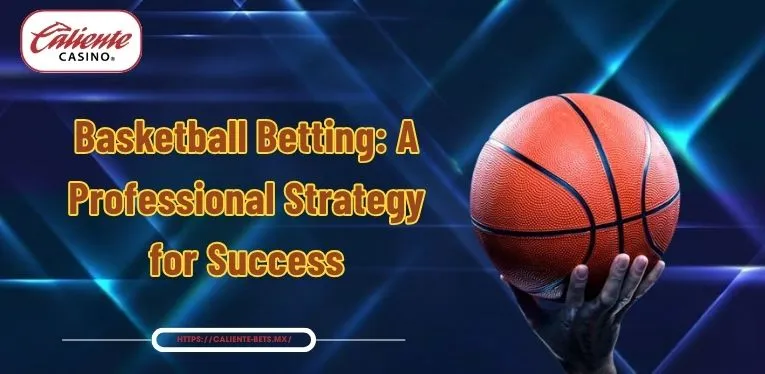 Basketball Betting: A Professional Strategy for Success