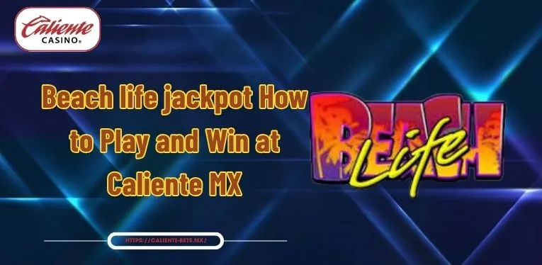 Beach life jackpot | How to Play and Win at Caliente MX