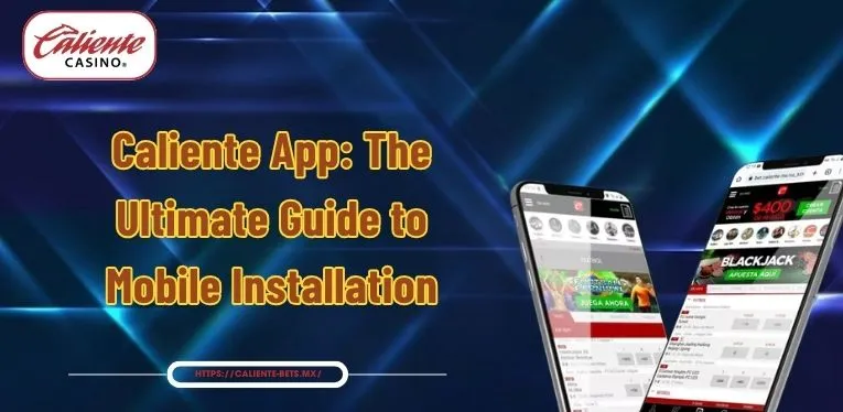 Caliente App: The Ultimate Guide to Mobile Installation
