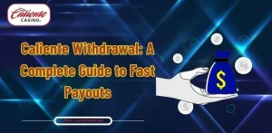 Caliente Withdrawal: A Complete Guide to Fast Payouts