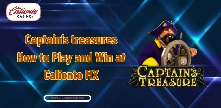 Captain’s treasures | How to Play and Win at Caliente MX