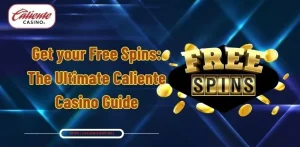 Get your Free Spins: The Ultimate Caliente Casino Guide