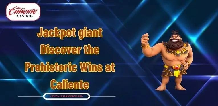 Jackpot giant | Discover the Prehistoric Wins at Caliente
