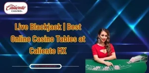 Live Blackjack | Best Online Casino Tables at Caliente MX