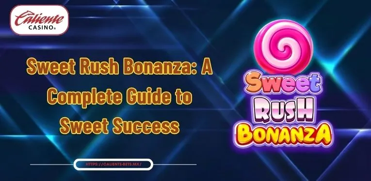 Sweet Rush Bonanza: A Complete Guide to Sweet Success
