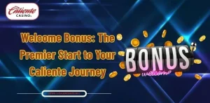 Welcome Bonus: The Premier Start to Your Caliente Journey